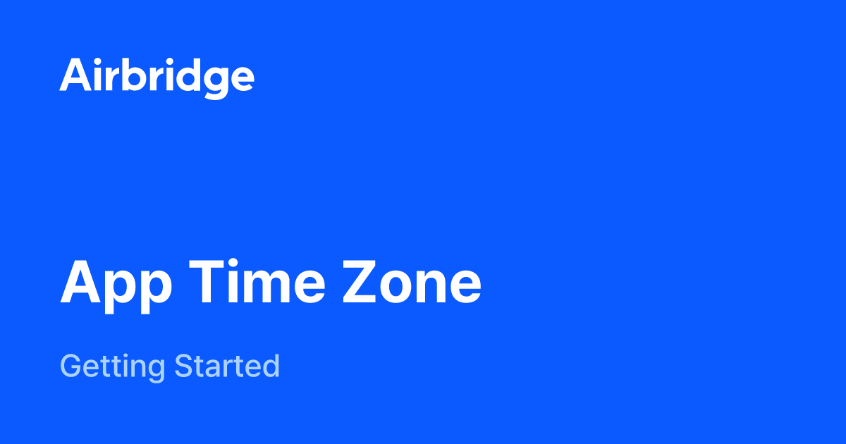 App Time Zone Airbridge Help Center