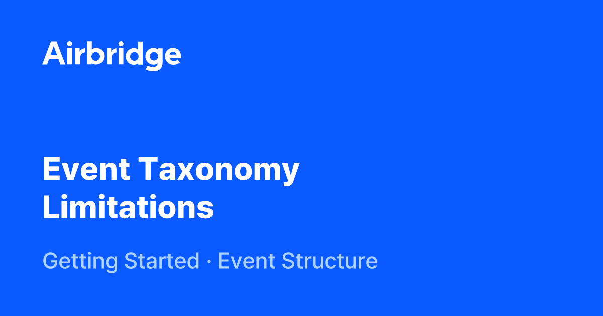 Event Taxonomy Limitations Airbridge Help Center